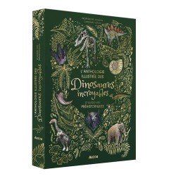 L'anthologie illustrée des dinosaures incroyables et